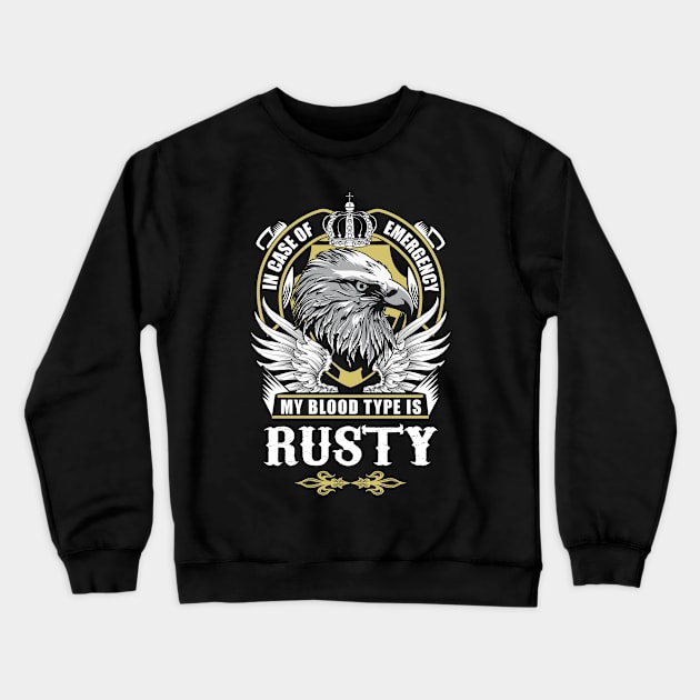 Rusty Name T Shirt - In Case Of Emergency My Blood Type Is Rusty Gift Item Crewneck Sweatshirt by AlyssiaAntonio7529